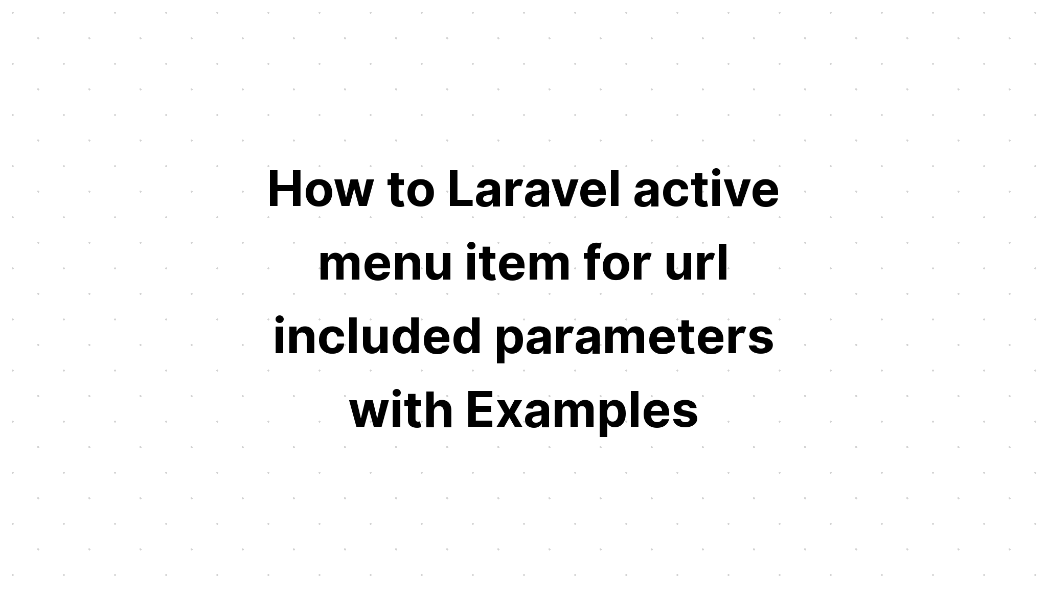 how-to-get-url-parameters-in-laravel-blade-with-examples